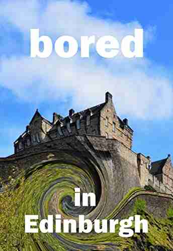 Bored in Edinburgh: Awesome Experiences for the Repeat Visitor (super fun travel for 2022)