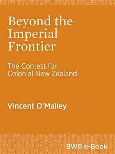 Beyond the Imperial Frontier: The Contest for Colonial New Zealand