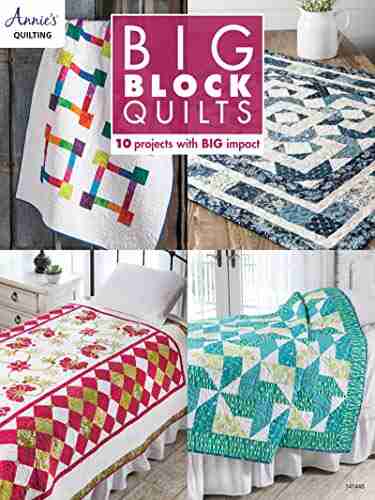 Big Block Quilts: 10 Projects With Big Imapct