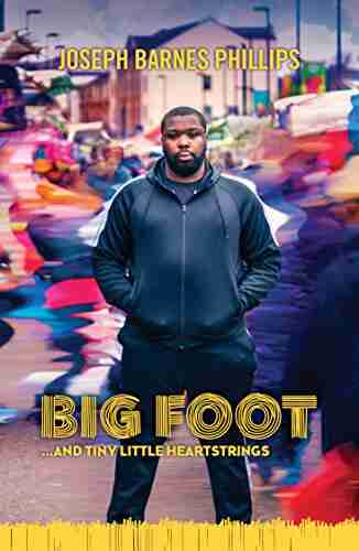 Big Foot: And Tiny Little Heartstrings