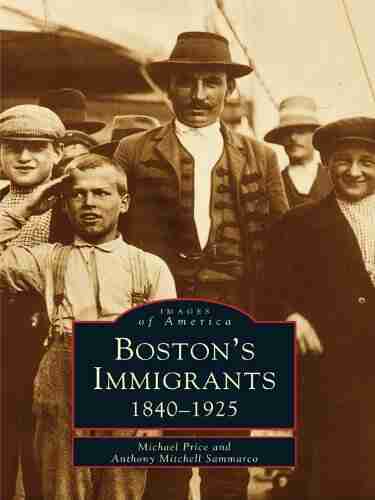 Boston S Immigrants: 1840 1925 (Images Of America)