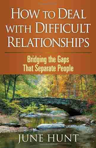 How to Deal with Difficult Relationships: Bridging the Gaps That Separate People (Counseling Through the Bible Series)