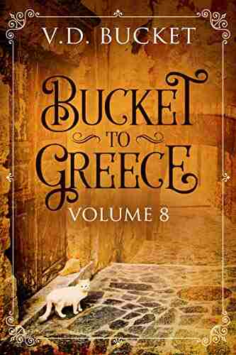 Bucket To Greece Volume 8: A Comical Living Abroad Adventure