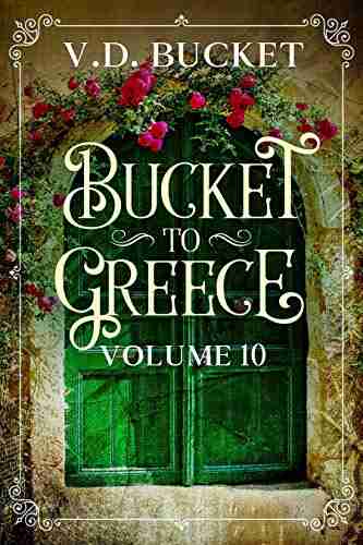 Bucket To Greece Volume 10: A Comical Living Abroad Adventure