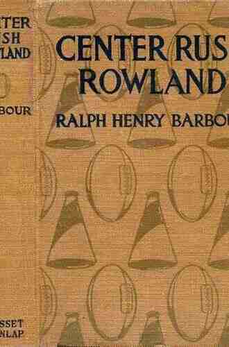 Center Rush Rowland Ralph Henry Barbour