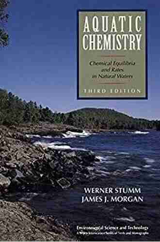 Aquatic Chemistry: Chemical Equilibria and Rates in Natural Waters (Environmental Science and Technology: A Wiley Interscience of Textsand Monographs 127)