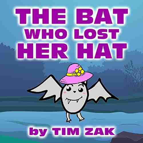 THE BAT WHO LOST HER HAT: Children S Picture About Bats (Baby Bedtime Stories About Bats For Baby Preschool Readers About Becca The Bat Who Lost Her Hat )