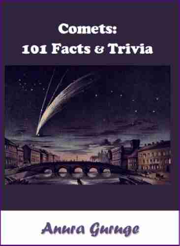 Comets: 101 Facts Trivia Anura Guruge