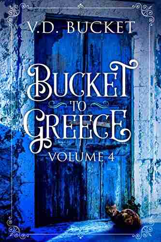 Bucket To Greece Volume 4: A Comical Living Abroad Adventure