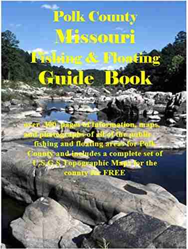 Polk County Missouri Fishing Floating Guide Book: Complete fishing and floating information for Polk County Missouri (Missouri Fishing Floating Guide Books)