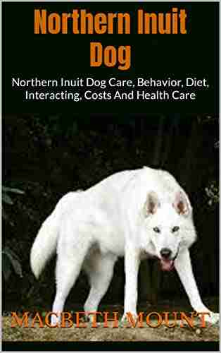 Northern Inuit Dog : Northern Inuit Dog Care Behavior Diet Interacting Costs And Health Care