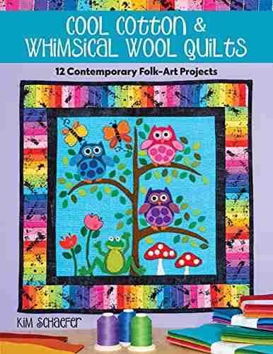 Cool Cotton Whimsical Wool Quilts: 12 Contemporary Folk Art Projects