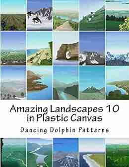 Amazing Landscapes 10: In Plastic Canvas (Amazing Landscapes In Plastic Canvas)