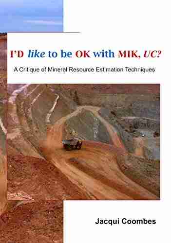 I D like to be OK with MIK UC?: A Critique of Mineral Resource Estimation Techniques