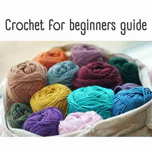 Crochet for beginners guide how to crochet crocheting stitches learn to crochet