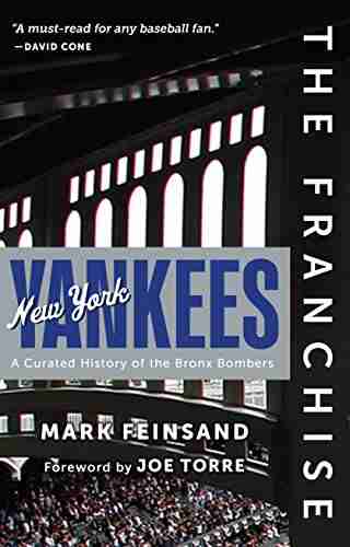 The Franchise: New York Yankees: A Curated History Of The Bronx Bombers