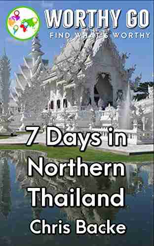 7 Days In Northern Thailand Chris Backe