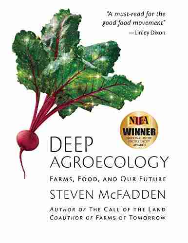 Deep Agroecology: Farms Food and Our Future