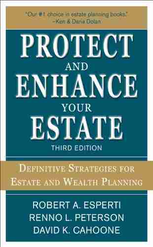 Protect and Enhance Your Estate: Definitive Strategies for Estate and Wealth Planning 3/E