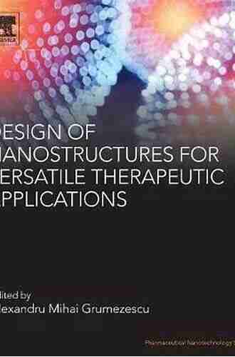 Design Of Nanostructures For Versatile Therapeutic Applications (Pharmaceutical Nanotechnology)