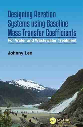 Designing Aeration Systems using Baseline Mass Transfer Coefficients: For Water and Wastewater Treatment