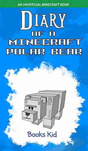 Diary Of A Minecraft Polar Bear: An Unofficial Minecraft