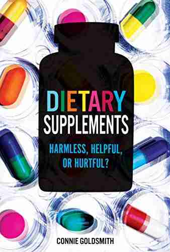 Dietary Supplements: Harmless Helpful Or Hurtful?