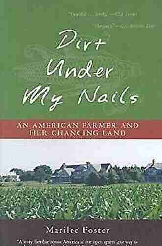 Dirt Under My Nails: An American Farmer and Her Changing Land