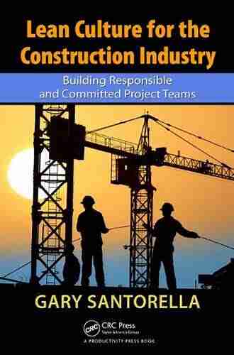 Lean Culture For The Construction Industry: Building Responsible And Committed Project Teams