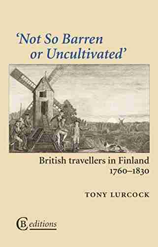 Not So Barren or Uncultivated: British Travellers in Finland 1760 1830