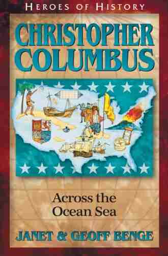 Christopher Columbus: Across The Ocean Sea (Heroes Of History)