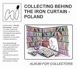 Collecting Behind The Iron Curtain Poland: Album For Collectors (New Illustrations 4)