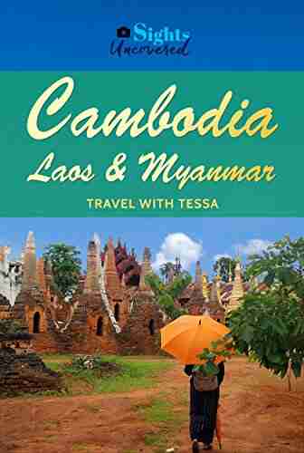 Cambodia Laos and Myanmar: Sights Uncovered: Travel with Tessa