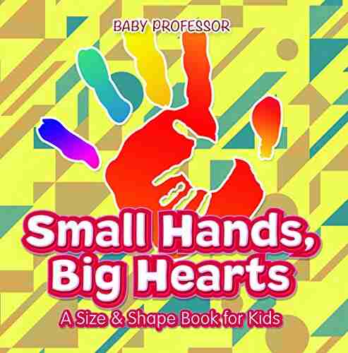 Small Hands Big Hearts A Size Shape for Kids