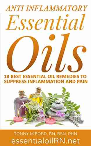 Anti Inflammatory Essential Oils: 18 Best Essential Oils For Inflammation ( Essential Oils For Healing) (Essential Oils For Health Short Read)