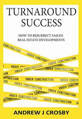 Turnaround Success: How To Resurrect Failed Real Estate Developments