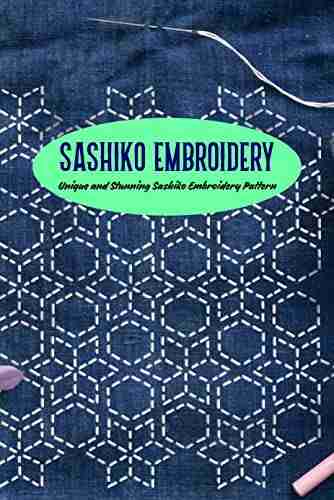 Sashiko Embroidery: Unique and Stunning Sashiko Embroidery Pattern: Sashiko Embroidery Technique