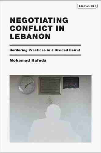 Negotiating Conflict In Lebanon: Bordering Practices In A Divided Beirut