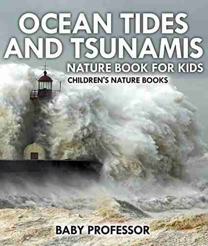 Ocean Tides And Tsunamis Nature For Kids Children S Nature