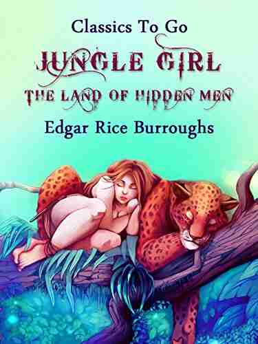 Jungle Girl: Land Of Hidden Men (Classics To Go)