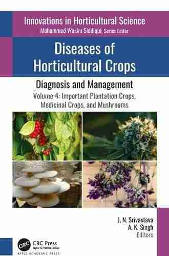 Diseases of Horticultural Crops: Diagnosis and Management: Volume 4: Important Plantation Crops Medicinal Crops and Mushrooms (Innovations in Horticultural Science)