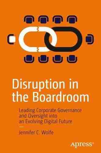 Disruption In The Boardroom: Leading Corporate Governance And Oversight Into An Evolving Digital Future