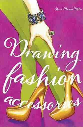 Drawing Fashion Accessories Steven Thomas Miller