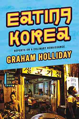 Eating Korea: Reports On A Culinary Renaissance