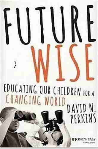 Future Wise: Educating Our Children For A Changing World