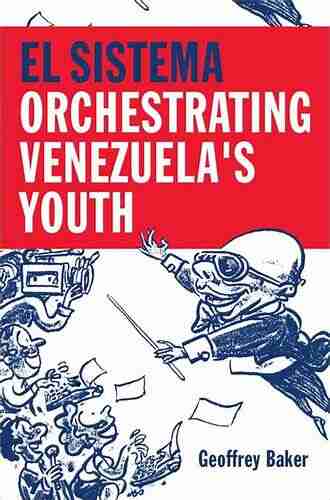 El Sistema: Orchestrating Venezuela S Youth