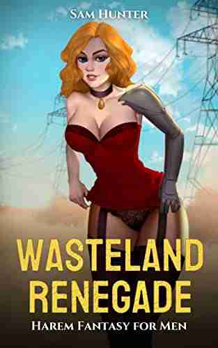 Wasteland Renegade: A Post Apocalyptic Harem Adventure