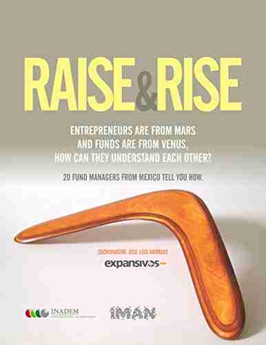 Raise Rise: Entrepeneurs Are From Mars And Funds Are From Venus How Can They Understand Each Other?