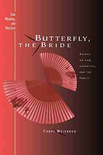 Butterfly The Bride: Essays On Law Narrative And The Family (Law Meaning And Violence)