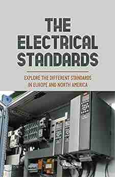 The Electrical Standards: Explore The Different Standards In Europe And North America: Iec Standards